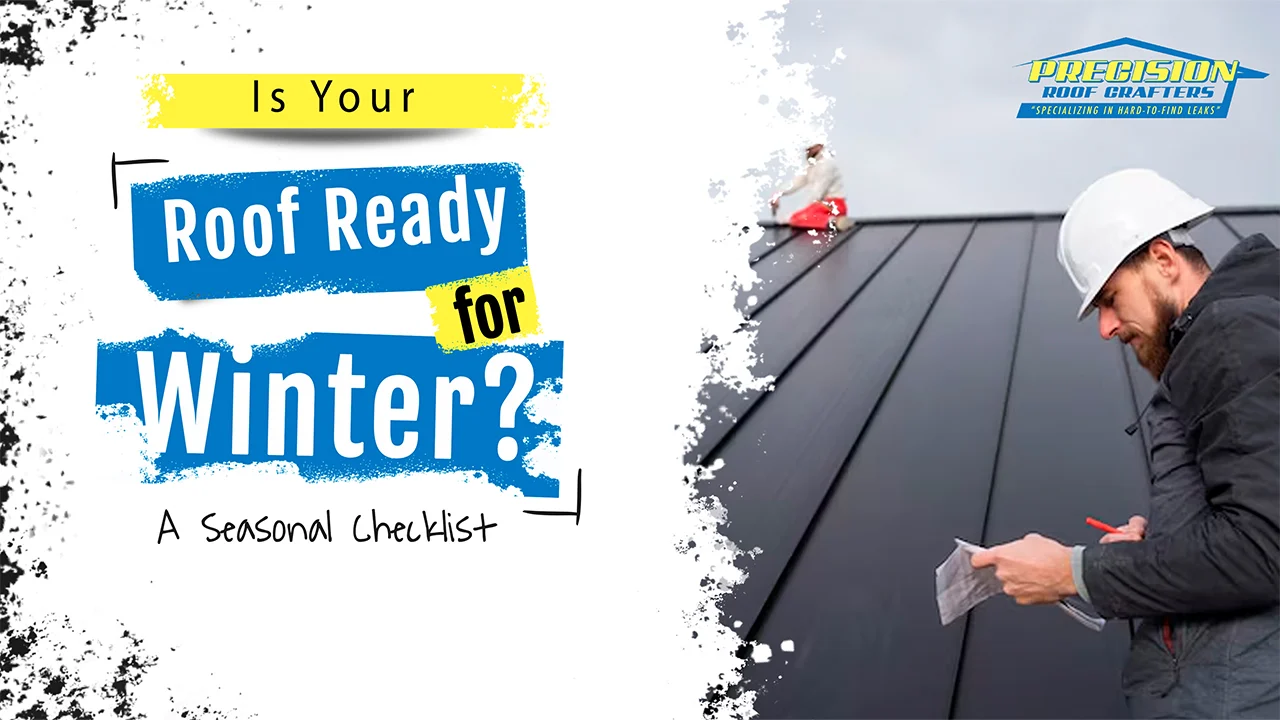 Is Your Roof Ready for Winter? A Seasonal Checklist