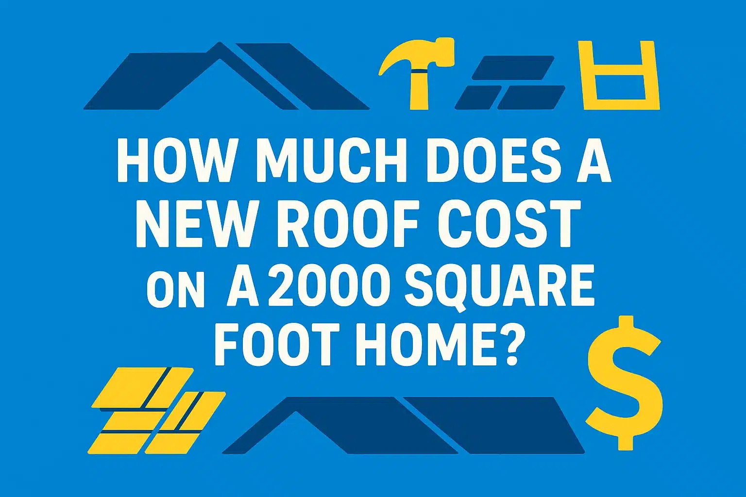 How Much does a new Roof Cost on a 2000 square foot home?